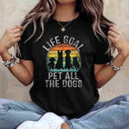 Life Goal Pet All The Dogs Funny Dog Lover Tee T-Shirt for Adults Men Women Unisex