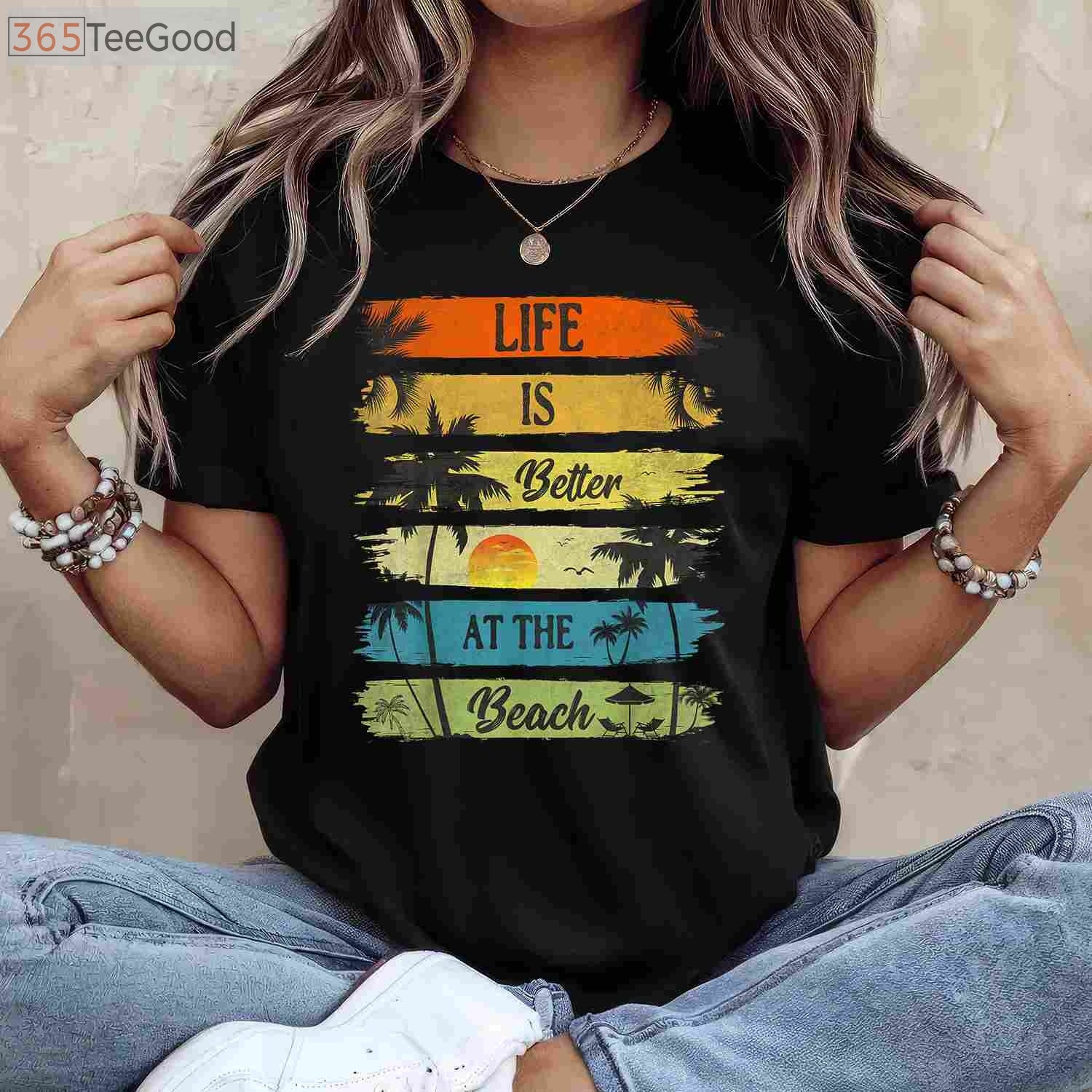Life Is Better At The Beach T-Shirt - Relaxing Summer Vacation Ocean Gift