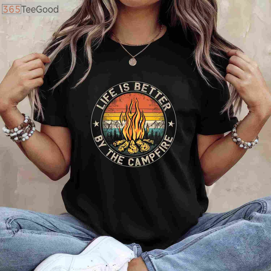 Life Is Better By The Campfire T-Shirt - Outdoor Camping Lover Apparel