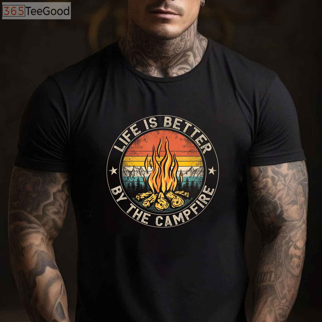 Life Is Better By The Campfire T-Shirt - Outdoor Camping Lover Apparel