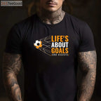 Life’s About Goals And Assists T-Shirt - Inspirational Youth Soccer Gift