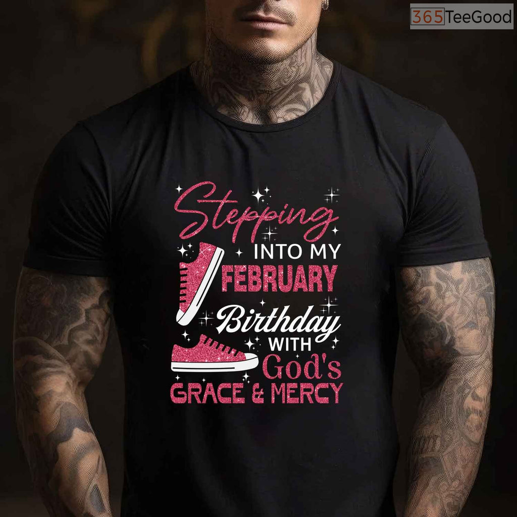 Long Sleeve Stepping Into My February Birthday Shirt – God's Grace T-Shirt