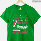 Long Sleeve Stepping Into My February Birthday Shirt – God's Grace T-Shirt