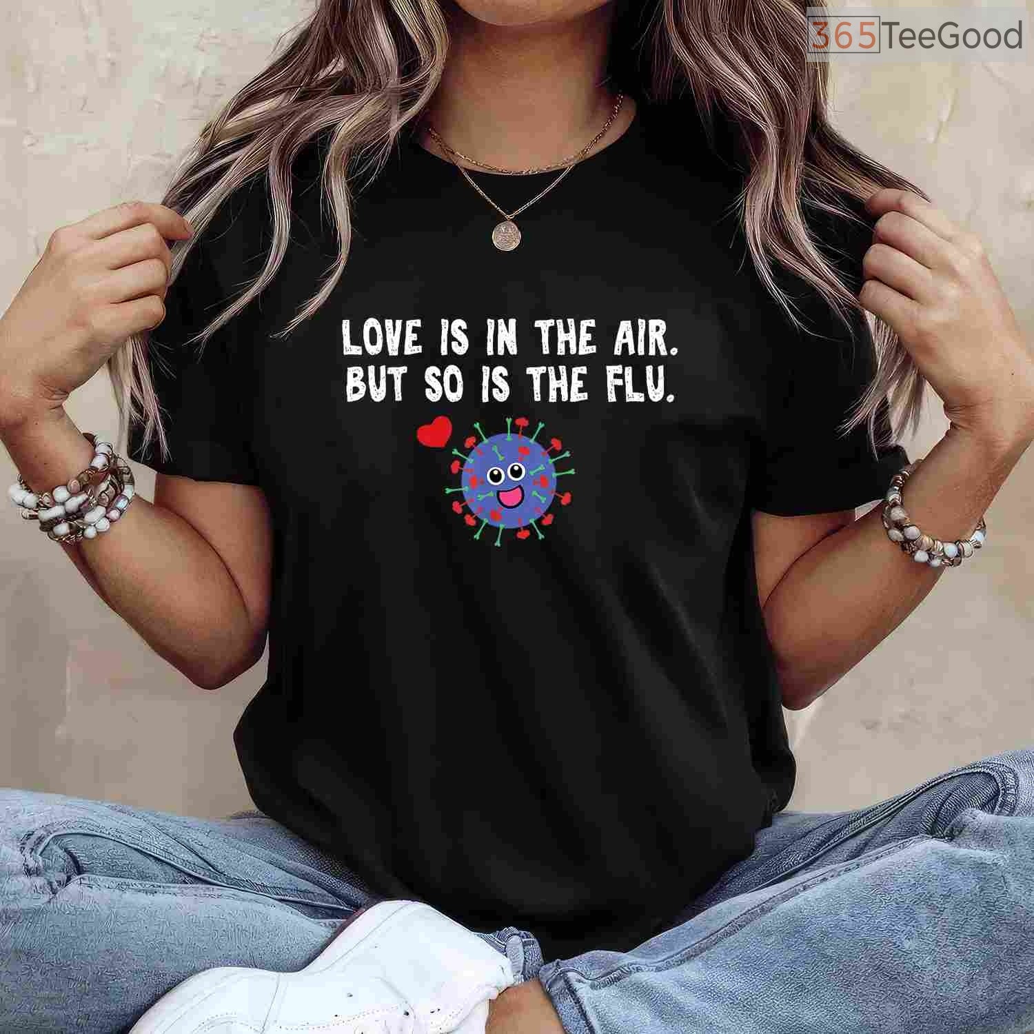 Love is in The Air But So Is The Flu Funny Valentine T-Shirt, Sarcastic Anti-Valentine Gag Gift Tee