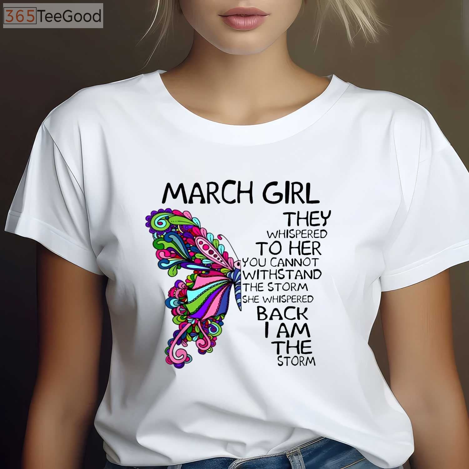 March Girl Storm Quote Butterfly T-Shirt - Strong Women Birthday Graphic Tee