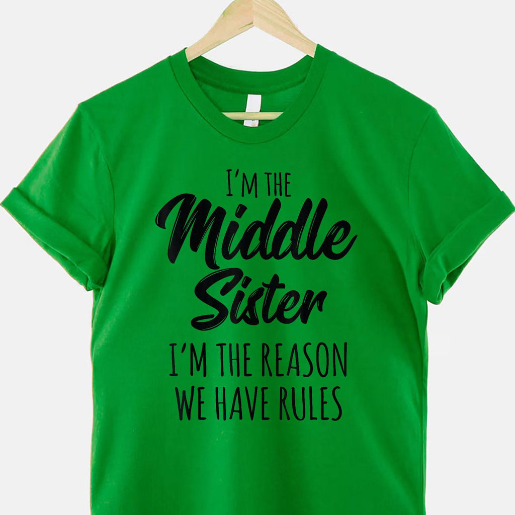 Middle Sister Shirt I’m the Reason We Have Rules T-Shirt Tee Funny Family Sibling Quote