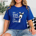 My Dog Thinks I'm Cool T-Shirt - Aesthetic Dog Lover Gift for Men & Women