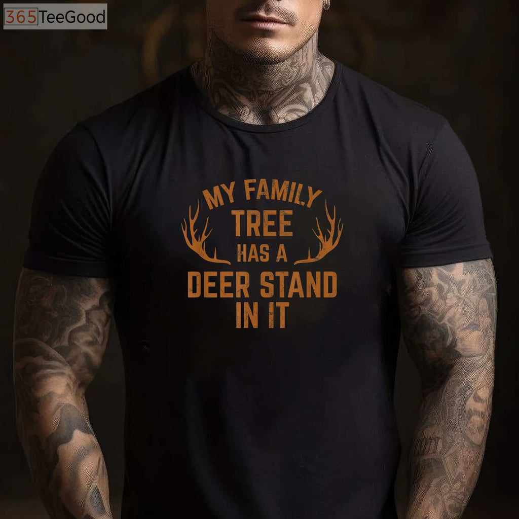 My Family Tree Has A Deer Stand in It, Hunting Tradition Heritage T-Shirt