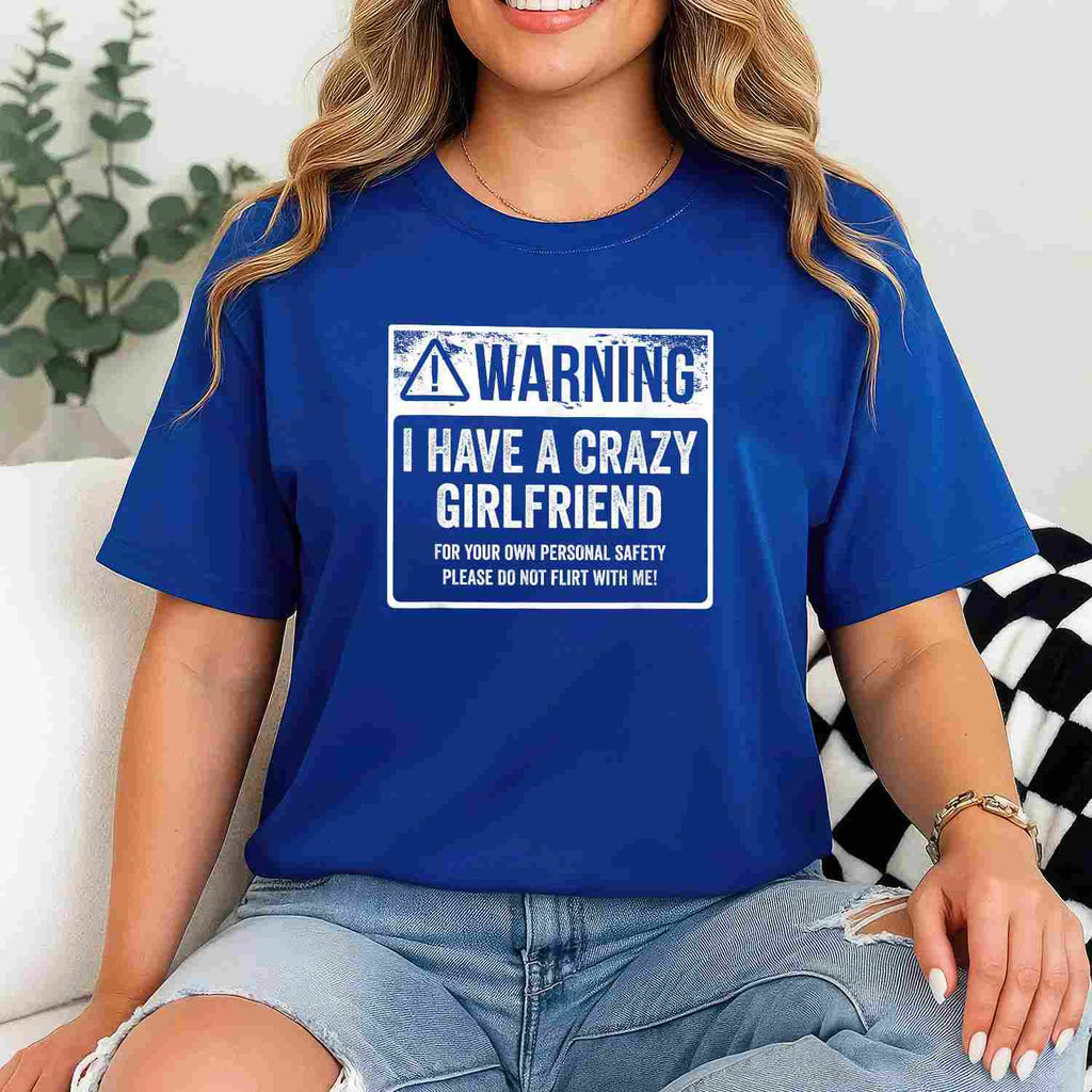 My GF Is Crazy Warning I Have a Crazy Girlfriend Funny T-Shirt Tee Couples Humor Gift