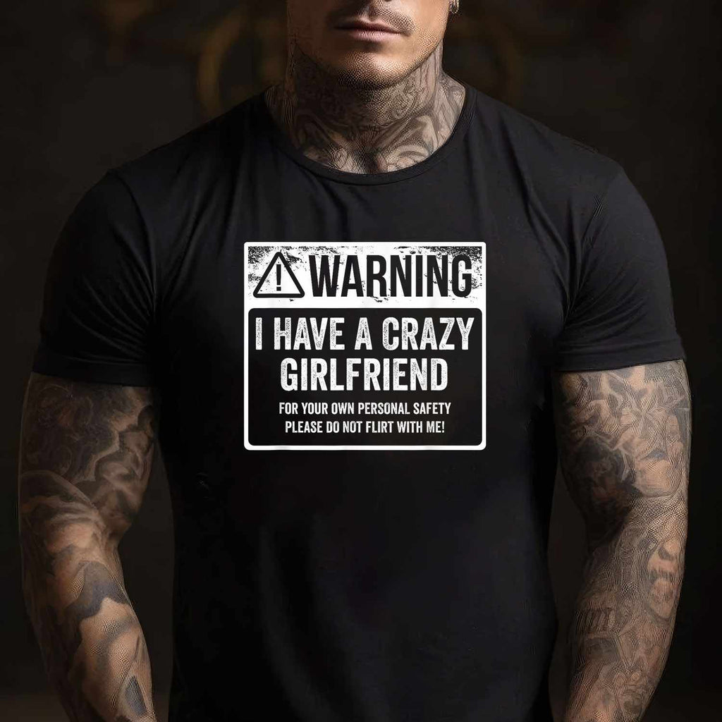 My GF Is Crazy Warning I Have a Crazy Girlfriend Funny T-Shirt Tee Couples Humor Gift
