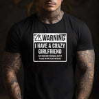 My GF Is Crazy Warning I Have a Crazy Girlfriend Funny T-Shirt Tee Couples Humor Gift