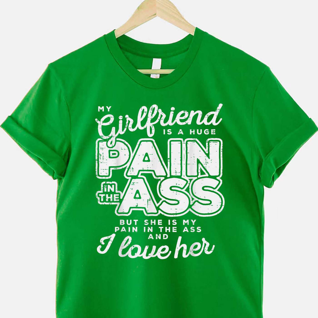My Girlfriend Is a Huge Pain Funny Valentines Day Boyfriend Gift T-Shirt Tee