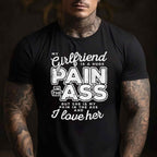My Girlfriend Is a Huge Pain Funny Valentines Day Boyfriend Gift T-Shirt Tee