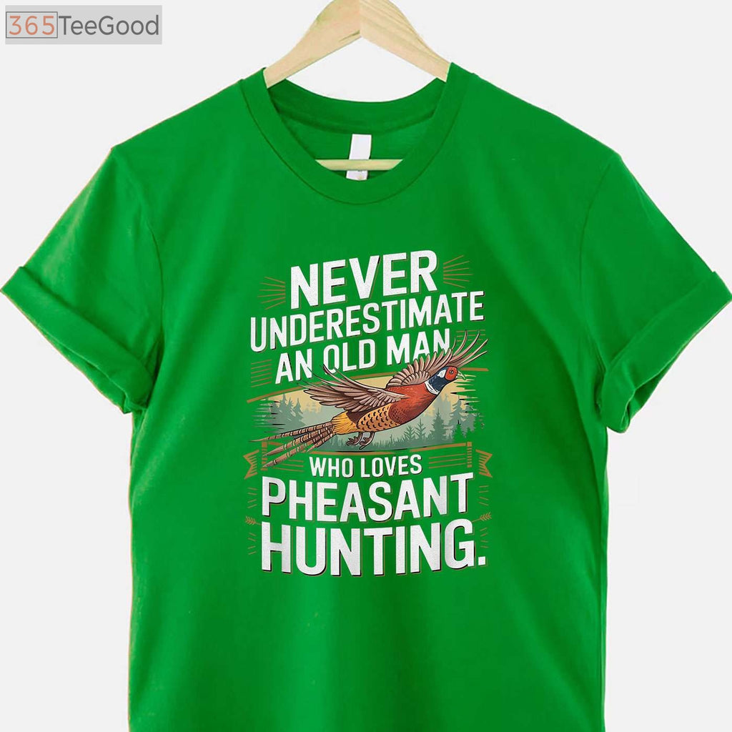 Never Underestimate an Old Man Who Loves Hunting Pheasant T-Shirt