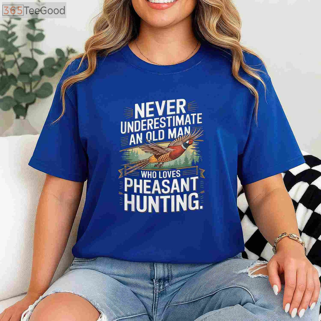 Never Underestimate an Old Man Who Loves Hunting Pheasant T-Shirt