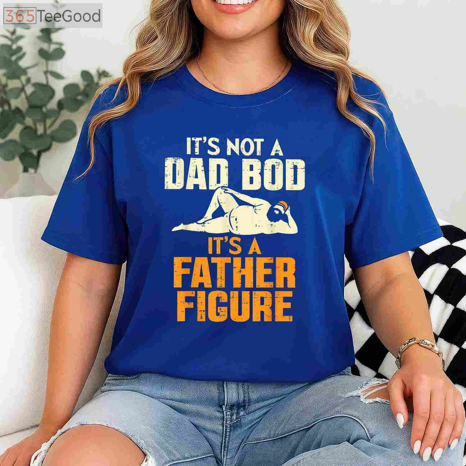 Not a Dad Bod It’s a Father Figure Funny Father’s Day T-Shirt