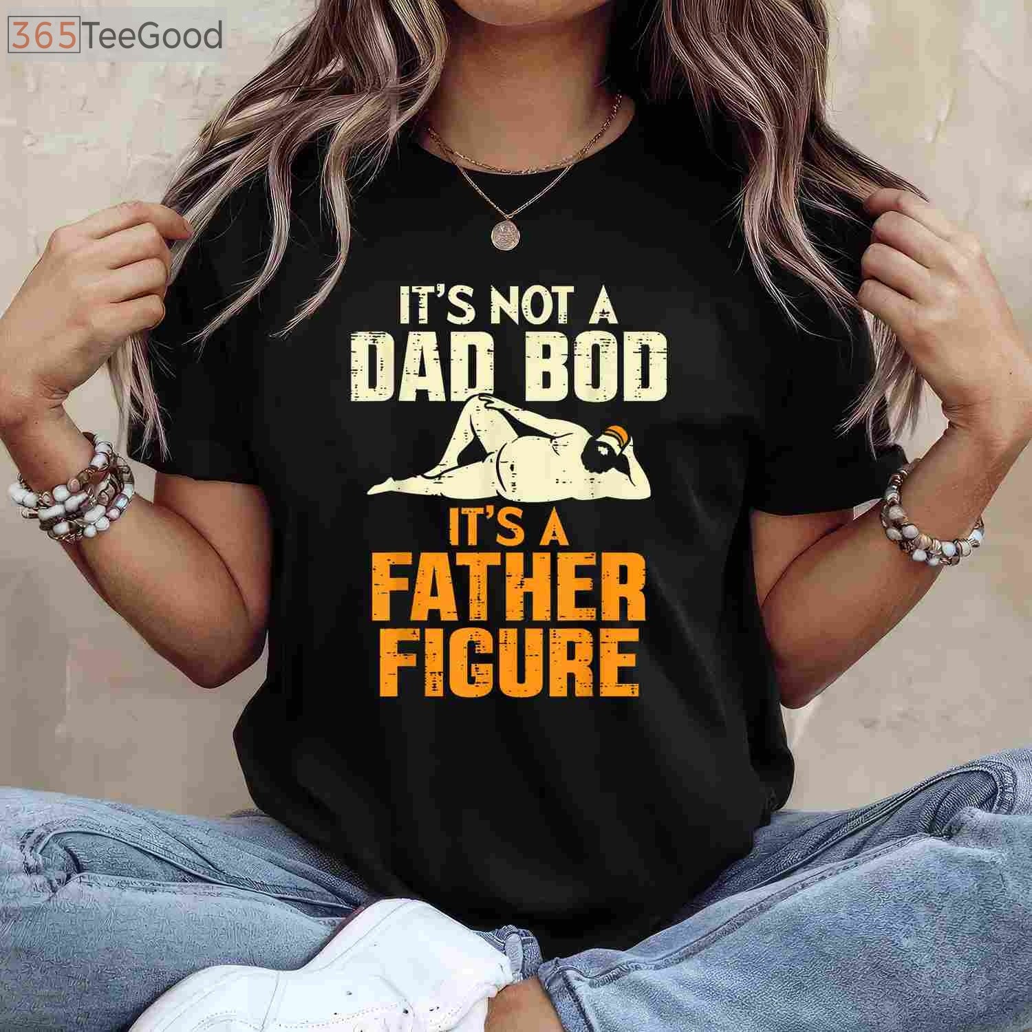 Not a Dad Bod It’s a Father Figure Funny Father’s Day T-Shirt
