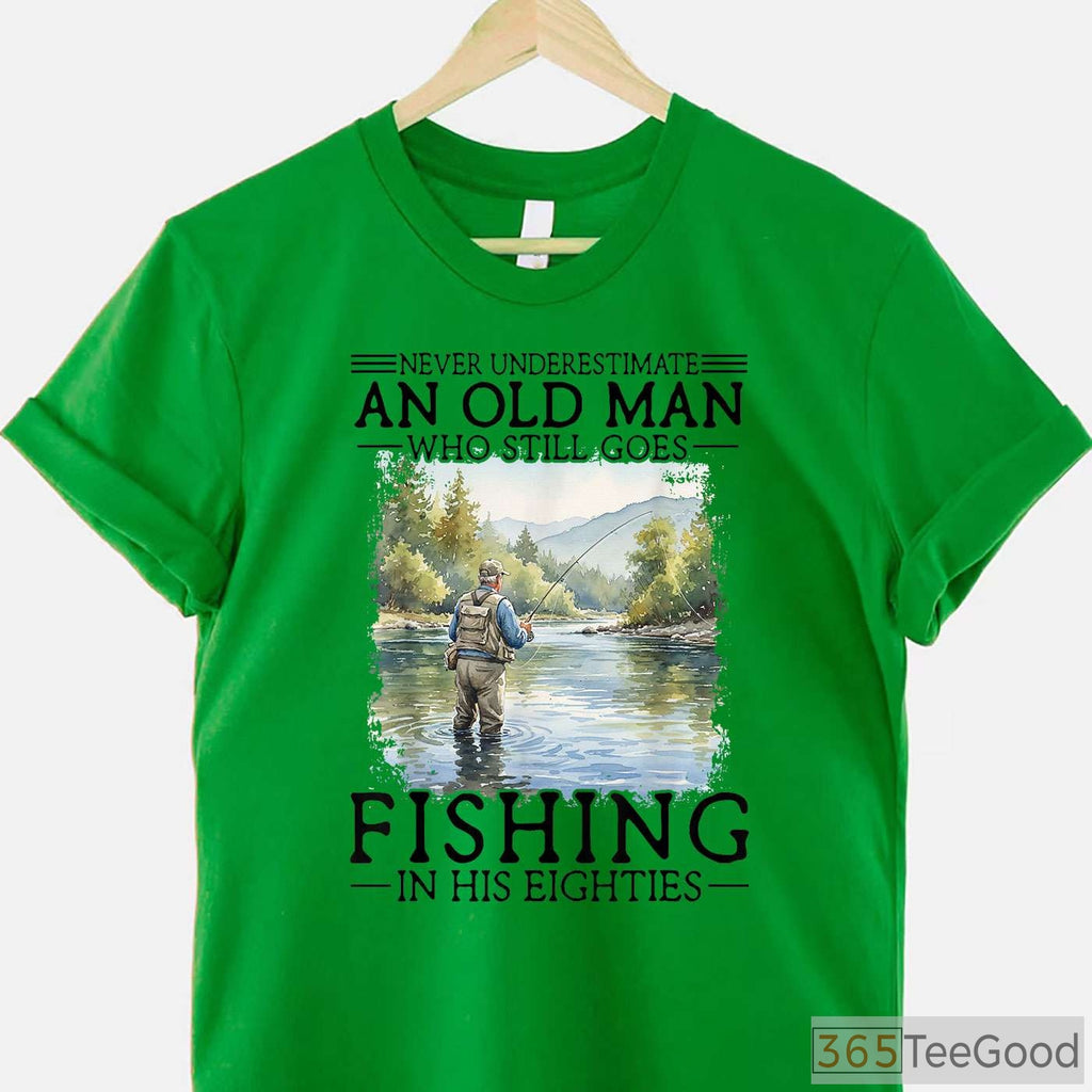 Old Man Fishing in His 80s Shirt - Inspirational Gift for Senior Fishermen