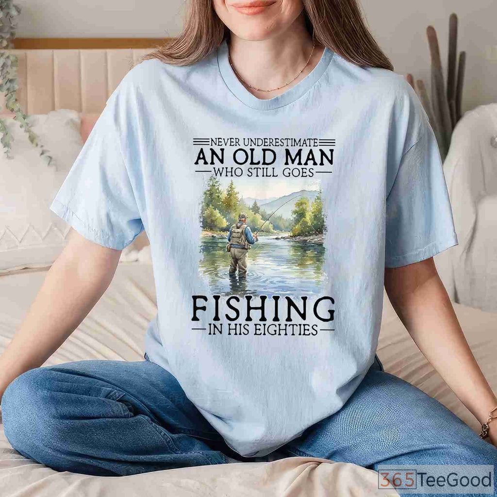 Old Man Fishing in His 80s Shirt - Inspirational Gift for Senior Fishermen