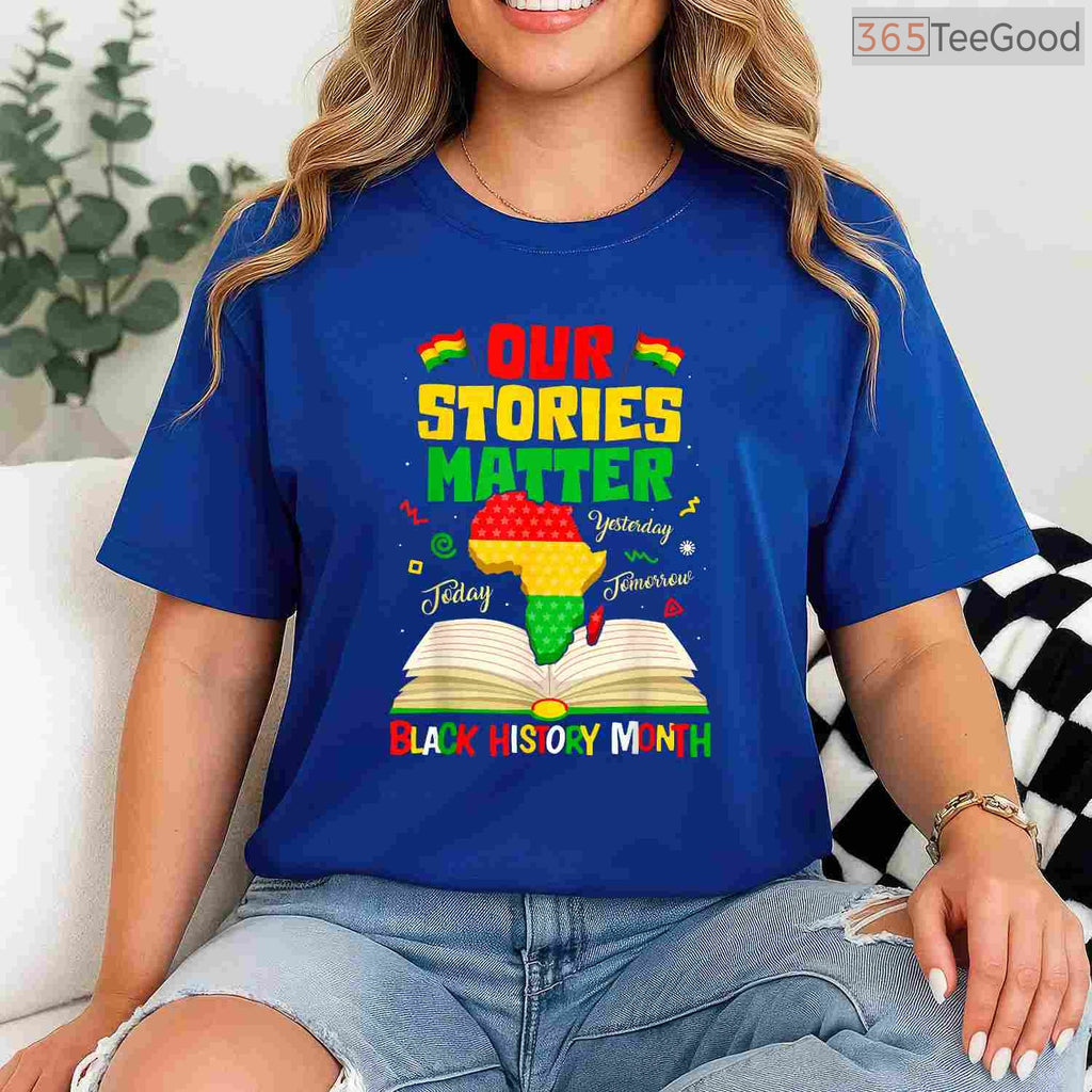 Our Stories Matter T-Shirt Inspirational African American Narrative Black History Month Shirt