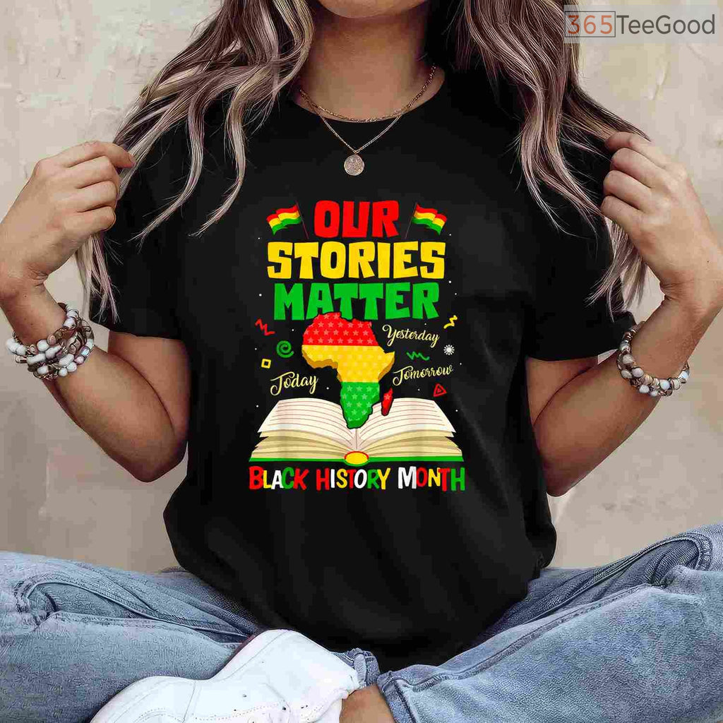 Our Stories Matter T-Shirt Inspirational African American Narrative Black History Month Shirt