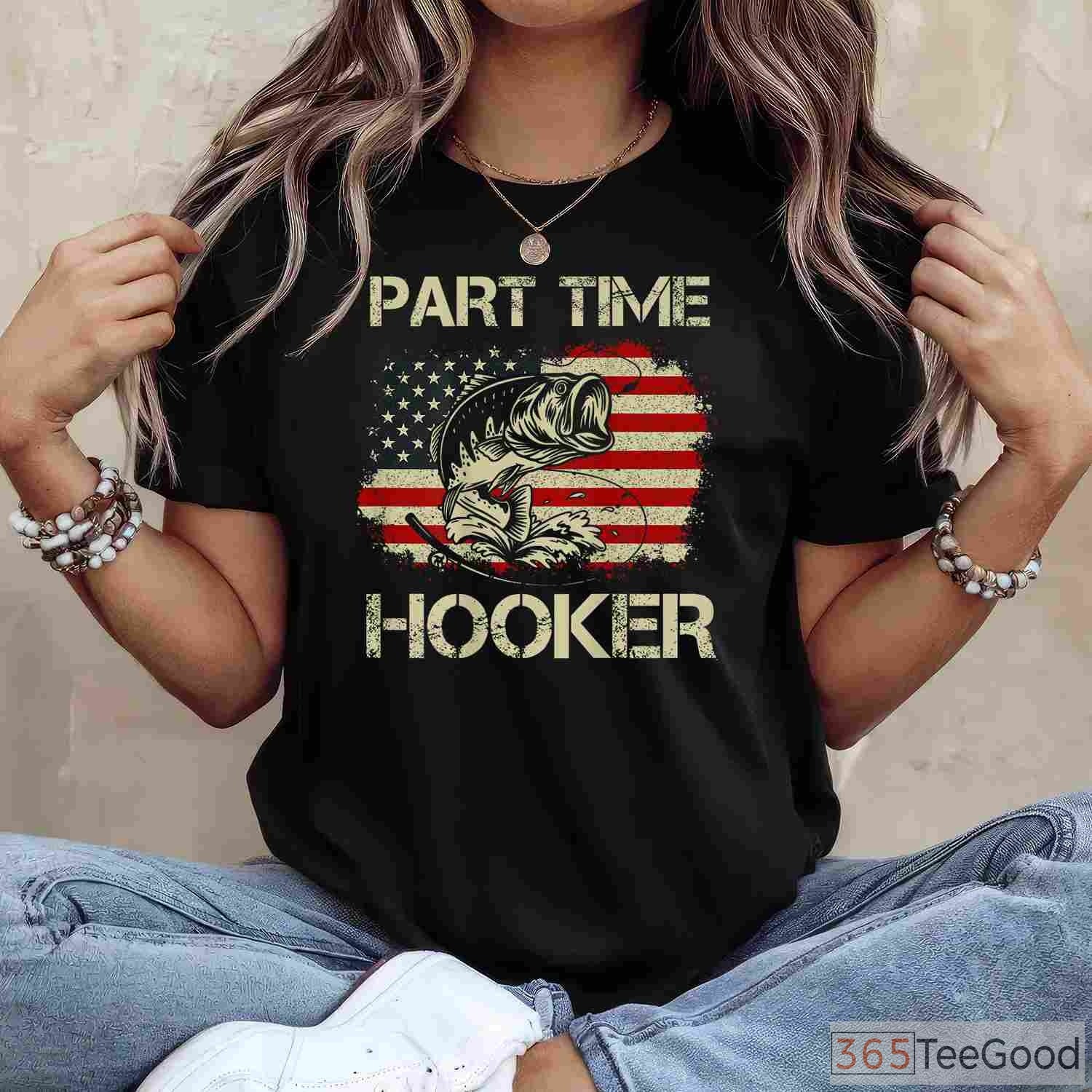 Part Time Hooker Funny Fishing T-Shirt - Hilarious Joke Tee for Lake Days