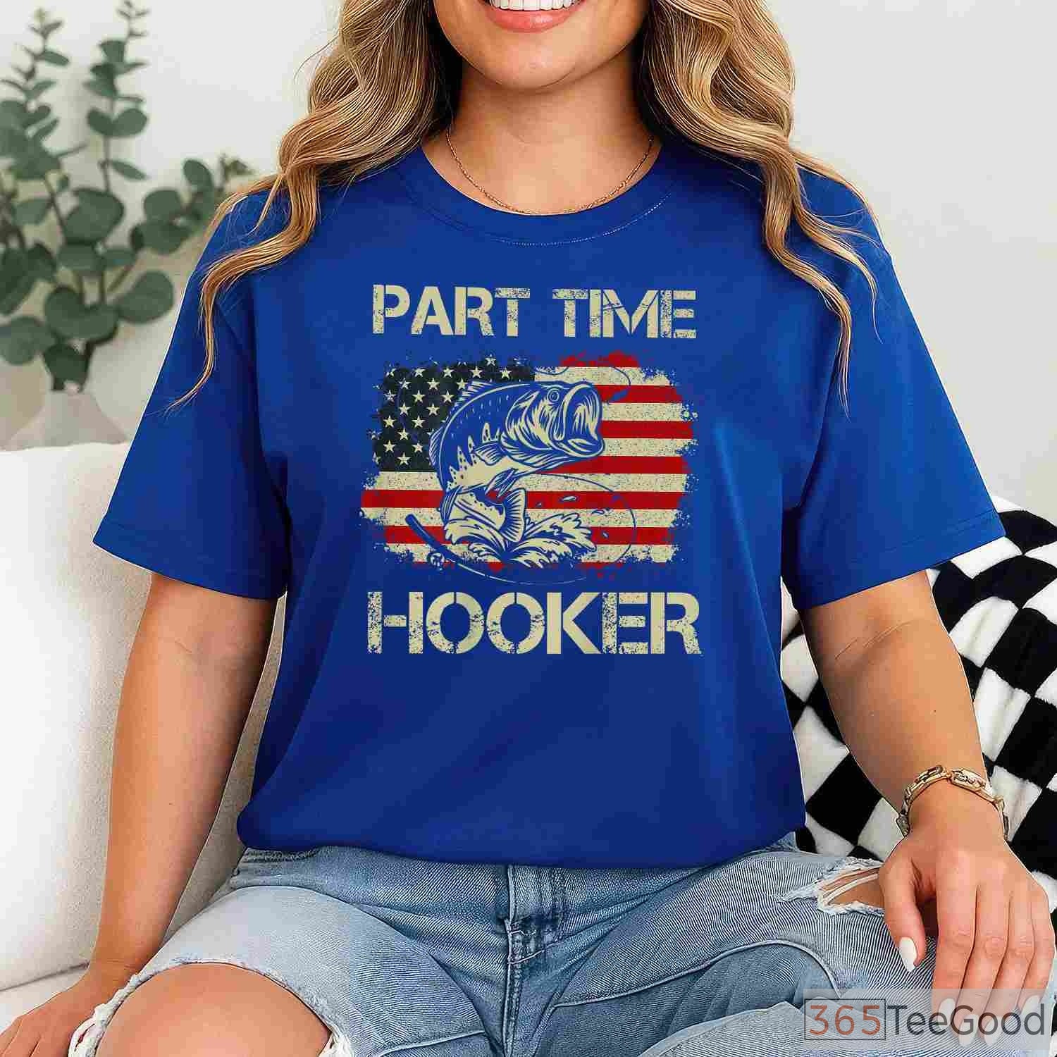 Part Time Hooker Funny Fishing T-Shirt - Hilarious Joke Tee for Lake Days