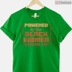 Powered by The Black Women Before Me T-Shirt Feminist History Month African American Gift