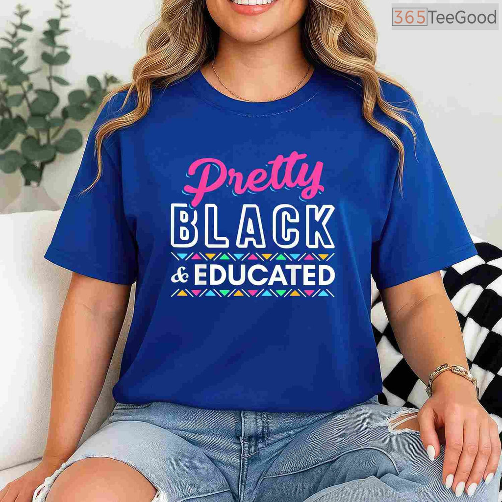 Pretty Black and Educated T-Shirt Women's College Grad Gift Black History Month Shirt Small