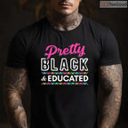 Pretty Black and Educated T-Shirt Women's College Grad Gift Black History Month Shirt Small