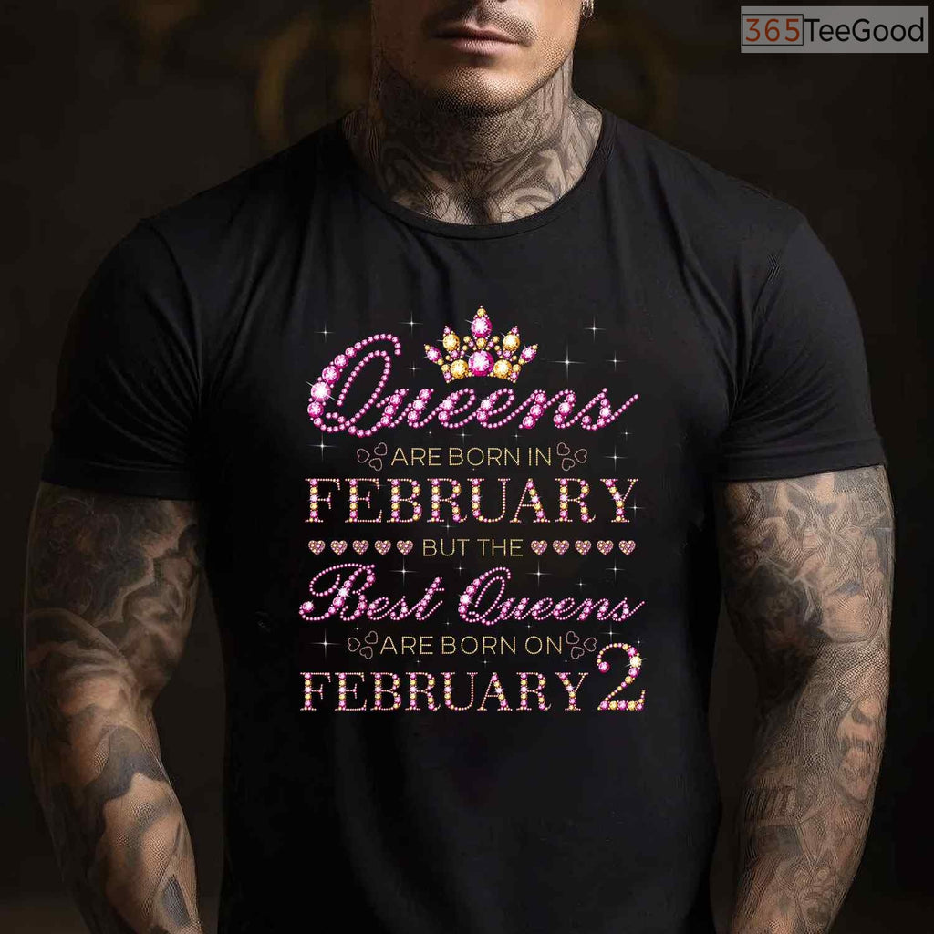 Queens Are Born On February 2nd Shirt – Specific Date Birthday Gift