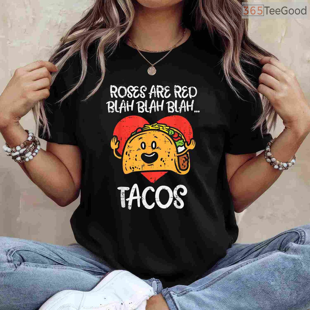 Roses Are Red Blah Tacos Funny Foodie T-Shirt, Mexican Food Lover Anti-Valentine Humor Shirt Gift