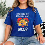 Roses Are Red Blah Tacos Funny Foodie T-Shirt, Mexican Food Lover Anti-Valentine Humor Shirt Gift