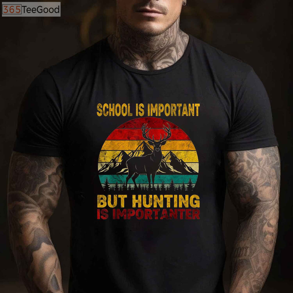 School Is Important But Hunting Is Importanter, Humorous Student Hunter Shirt