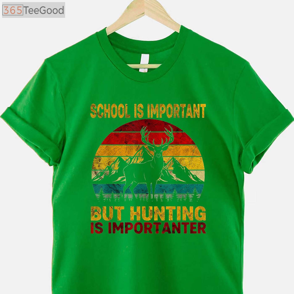 School Is Important But Hunting Is Importanter, Humorous Student Hunter Shirt