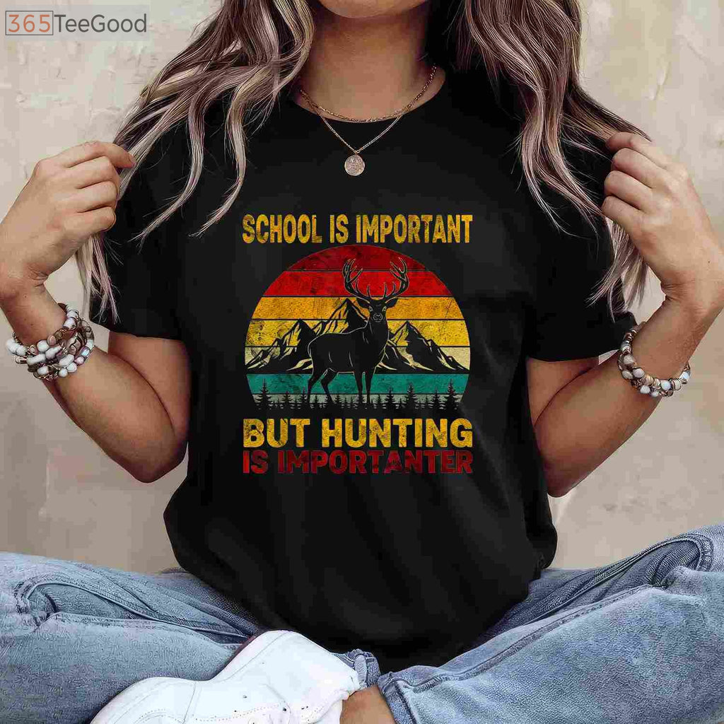 School Is Important But Hunting Is Importanter, Humorous Student Hunter Shirt