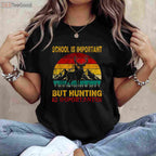 School Is Important But Hunting Is Importanter, Humorous Student Hunter Shirt