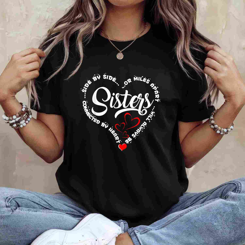 Side by Side or Miles Apart Sisters Connected by Heart T-Shirt Tee Long Distance Sister Gift