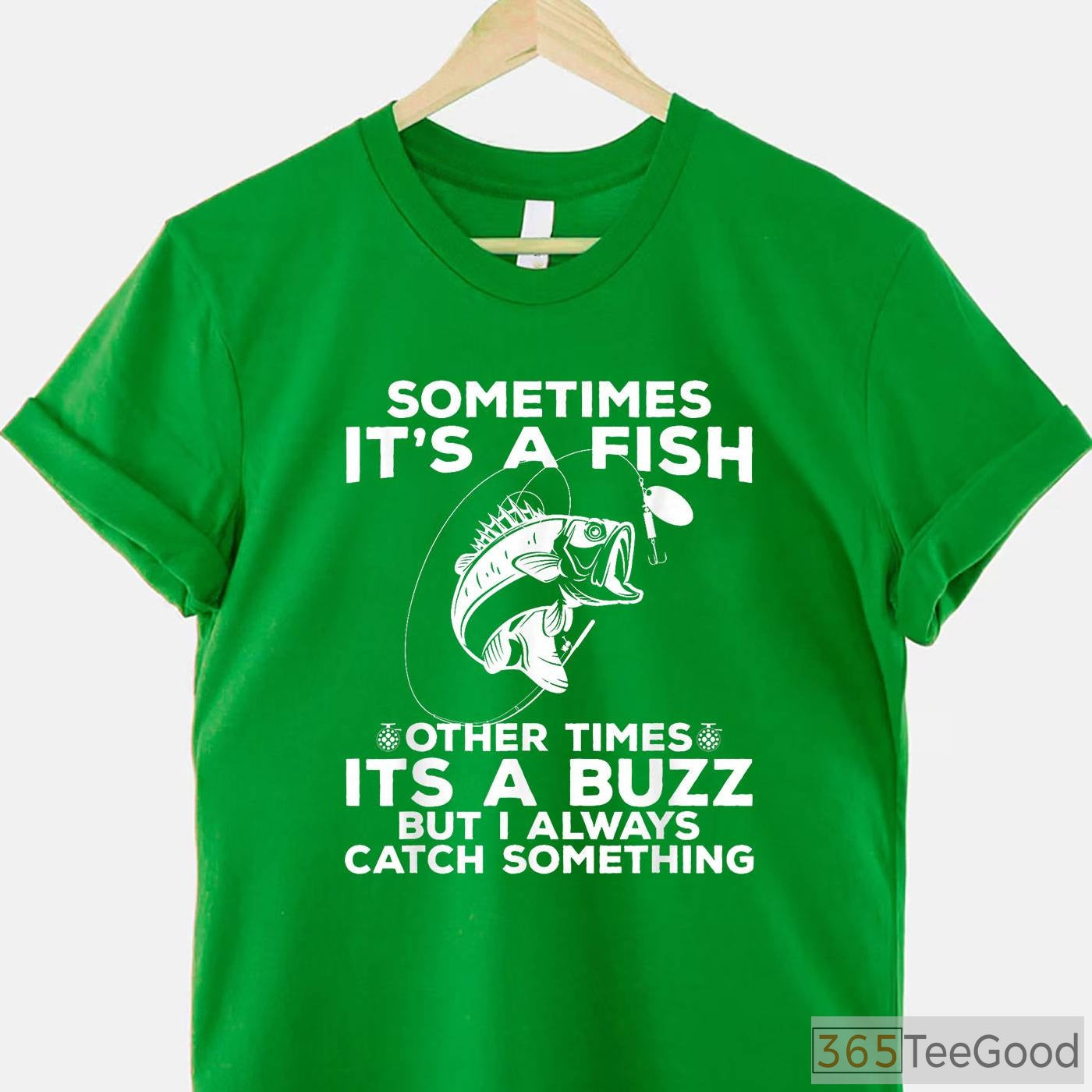 Sometimes It’s a Fish Funny Shirt - Relatable Humorous Fishing Adventure Tee