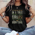 Spiritual Tree Stand Hunting Shirt, Better to Sit Thinking About God Tee