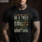 Spiritual Tree Stand Hunting Shirt, Better to Sit Thinking About God Tee