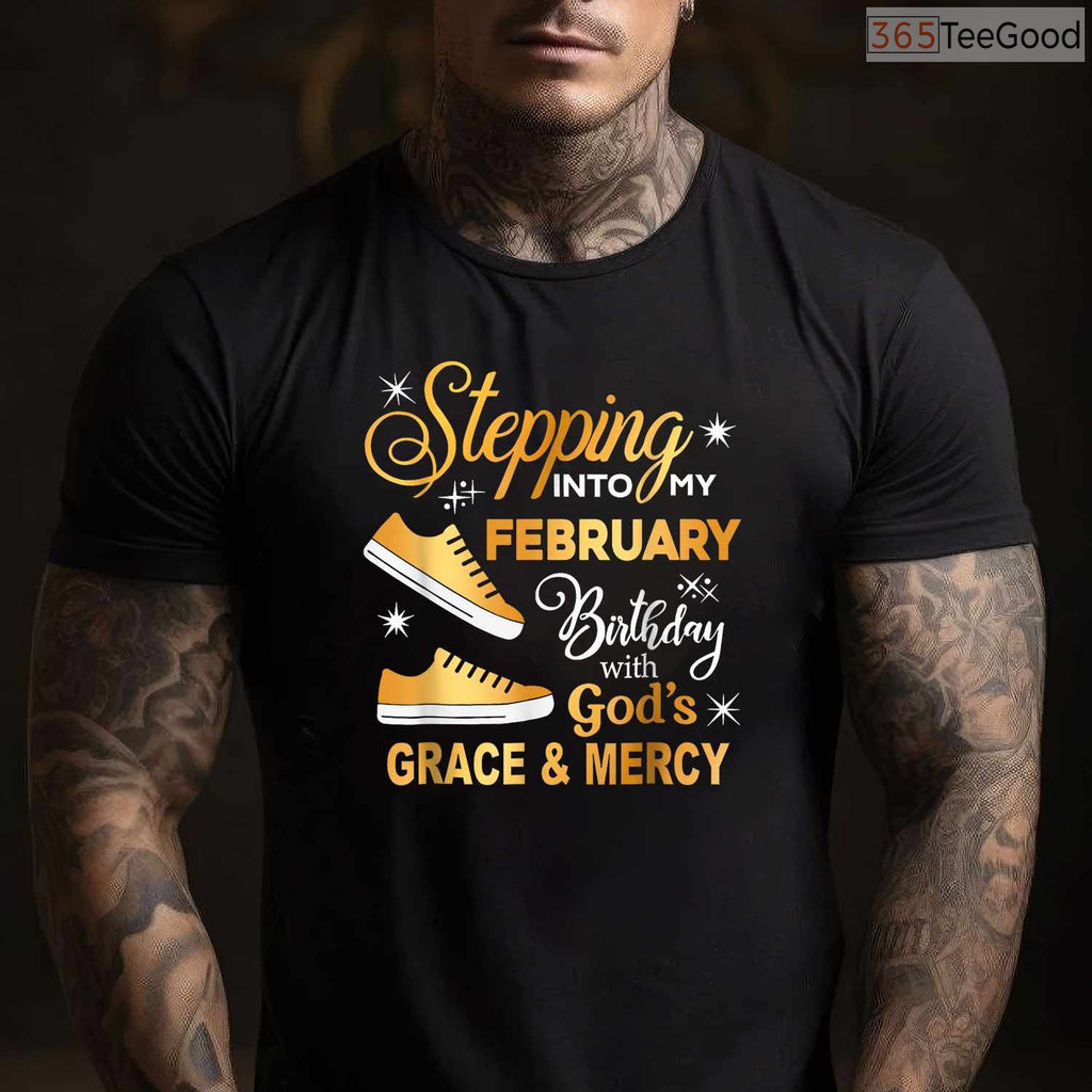 Stepping Into My February Birthday Shirt – With God's Grace & Mercy T-Shirt