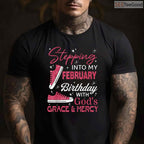 Stepping Into My February Birthday With God's Grace & Mercy Faith Shirt