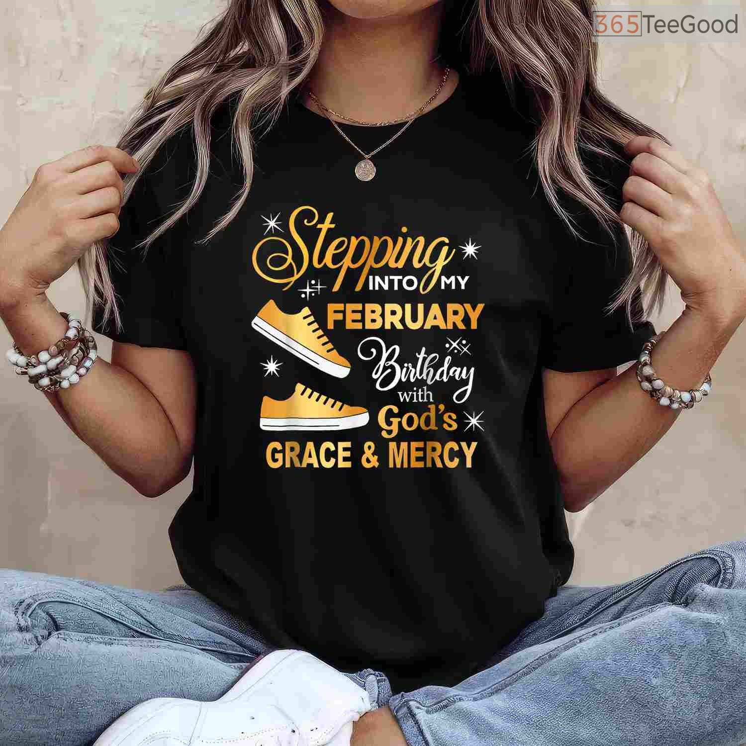 Stepping Into My February Birthday Shirt – With God's Grace & Mercy T-Shirt