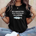 Teach a Man to Fish Parody Shirt - Hilarious Wordplay Fishing Wisdom Tee