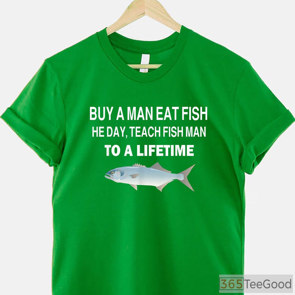 Teach a Man to Fish Parody Shirt - Hilarious Wordplay Fishing Wisdom Tee
