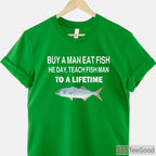 Teach a Man to Fish Parody Shirt - Hilarious Wordplay Fishing Wisdom Tee