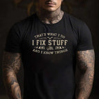 That’s What I Do I Fix Stuff Funny Dad Quote T-Shirt Tee for Men Unisex Adults