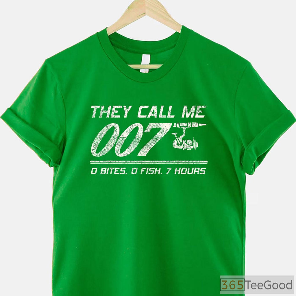 They Call Me 007 Funny Fishing Humor T-Shirt - Sarcastic Fisherman Joke Tee