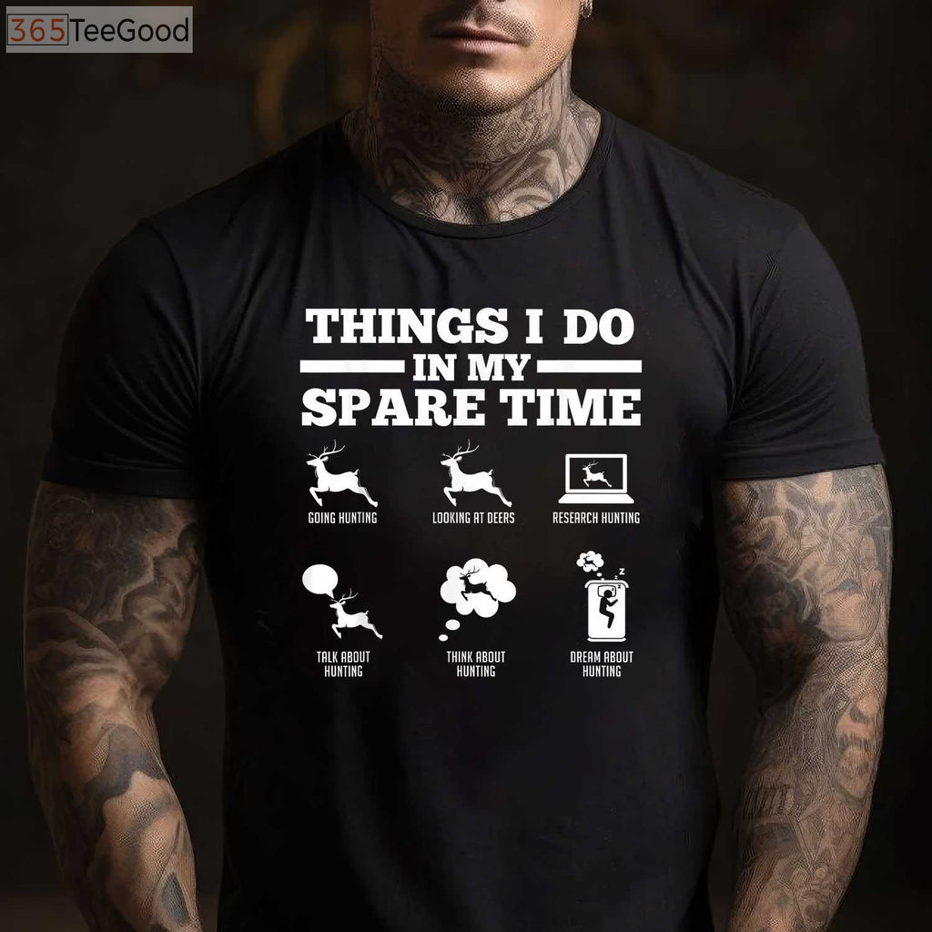 Things I Do In My Spare Time Shirt, Funny Deer Hunting Hobbyist Graphic Tee